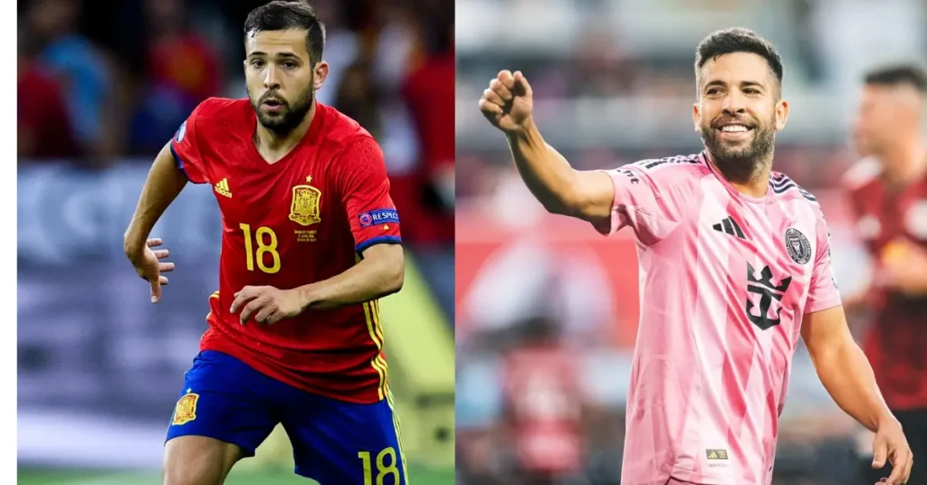 Jordi Alba Then and Now